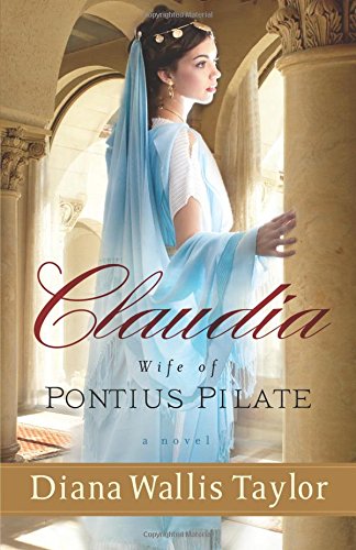 Claudia, Wife of Pontius Pilate: A Novel by Diana Wallis Taylor