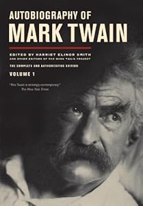 Autobiography of Mark Twain, Volume 1: The Complete and Authoritative Edition (Autobiography of Mark Twain series)