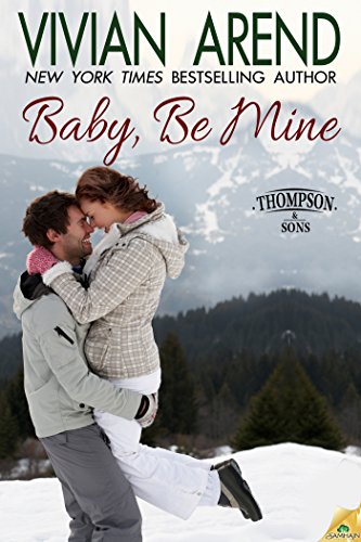 Baby, Be Mine (Thompson & Sons) by Vivian Arend