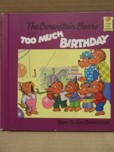 The Berenstain Bears and Too Much Birthday by Stan Berenstain