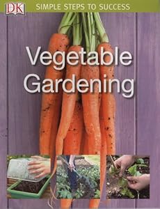 Vegetable Gardening Simple Steps To Success