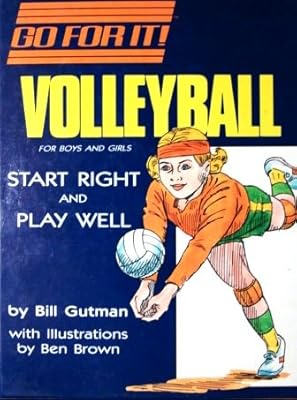 Volleyball: For Boys and Girls : Start Right and Play Well (Go for It)