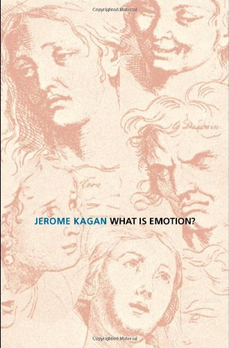 What Is Emotion?: History, Measures, and Meanings by Jerome Kagan