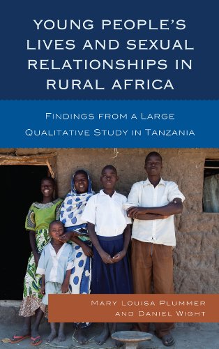 Young People's Lives and Sexual Relationships in Rural Africa: Findings from a Large Qualitative Study in Tanzania by Mary Louisa Plummer