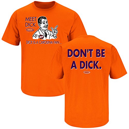 Clemson Football Fans. Don't be a Dick (Anti-Carolina) Orange T-Shirt (S-5X)