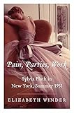 Elizabeth Winder, "Pain, Parties, Work: Sylvia Plath in New York, Summer 1953" (Harper, 2013)