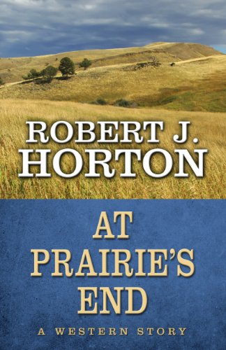 At Prairies End by Robert J. Horton