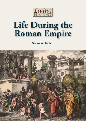 Life During the Roman Empire by Stuart A. Kallen