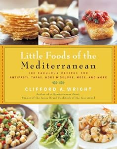 Little Foods of the Mediterranean: 500 Fabulous Recipes for Antipasti, Tapas, Hors D'Oeuvre, Meze, and More (Non)