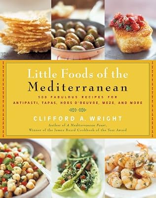 Little Foods of the Mediterranean: 500 Fabulous Recipes for Antipasti, Tapas, Hors D'Oeuvre, Meze, and More (Non)