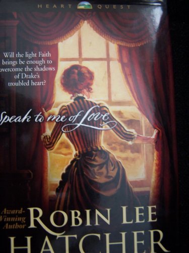 Speak to Me of Love by Robin Lee Hatcher