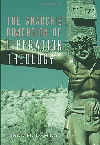 The Anarchist Dimension of Liberation Theology: by Linda H. Damico