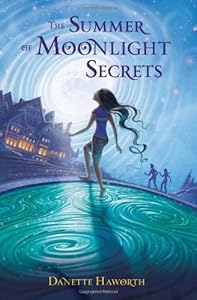 The Summer of Moonlight Secrets by Danette Haworth