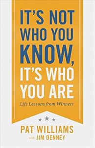 It's Not Who You Know, It's Who You Are: Life Lessons from Winners