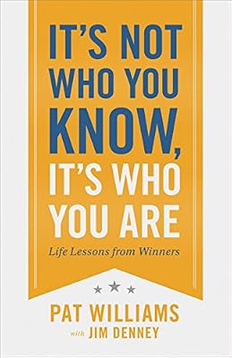It's Not Who You Know, It's Who You Are: Life Lessons from Winners