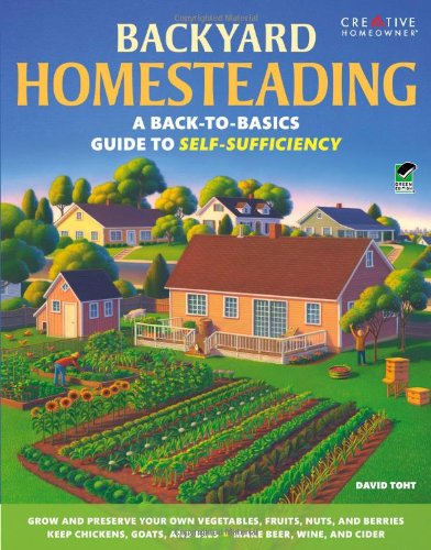 Backyard Homesteading: A Back-to-Basics Guide to Self-Sufficiency by David Toht