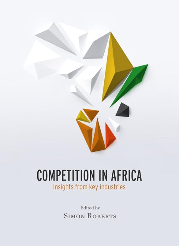 Competition in Africa: Insights from Key Industries by Simon Roberts