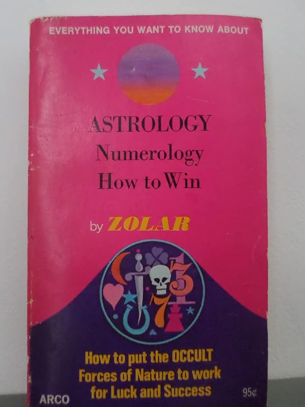 Everything you want to know about astrology, numerology, how to win, by Zolar
