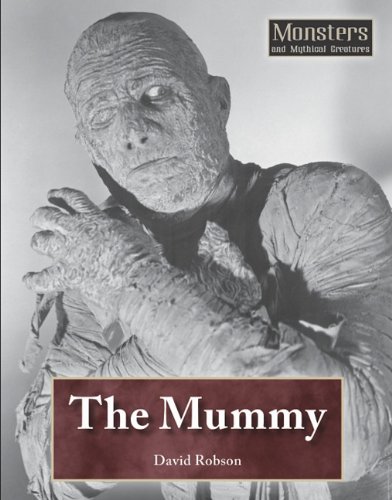The Mummy (Monsters and Mythical Creatures) by David Robson