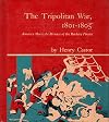 The Tripolitan War: America Meets the Menace of the Barbary Pirates 1801-1805