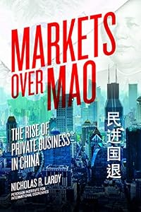 Markets over Mao: The Rise of Private Business in China