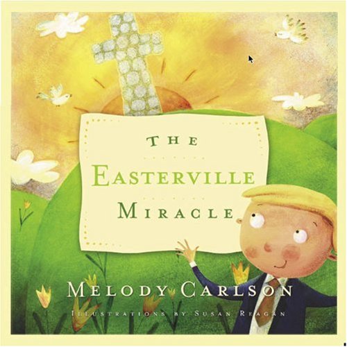 The Easterville Miracle by Melody Carlson