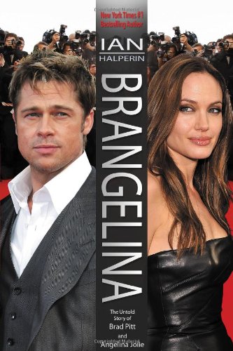 Brangelina: The Untold Story of Brad Pitt and Angelina Jolie by Ian Halperin