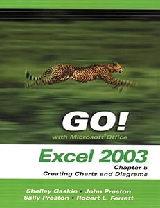Go! With Microsoft Office Excel 2003: Chapter 5:creating Charts And Diagrams