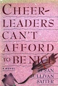 Cheerleaders Can't Afford To Be Nice by Susan Sullivan Saiter
