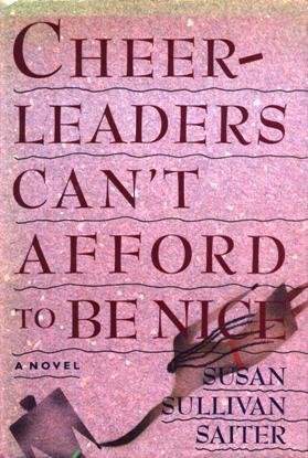 Cheerleaders Can't Afford To Be Nice by Susan Sullivan Saiter