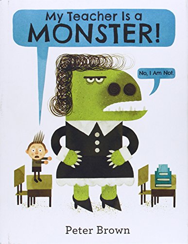 My Teacher Is a Monster! by Peter Brown