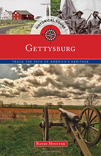 Historical Tours Gettysburg: Trace the Path of America's Heritage by Randi Minetor