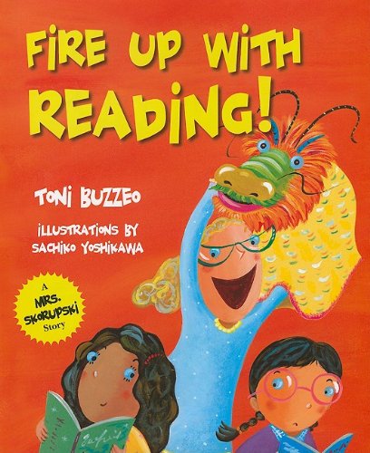 Fire Up With Reading! (Mrs. Skorupski Story) by Toni Buzzeo