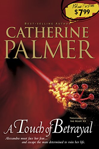 A Touch of Betrayal (Treasures of the Heart Series #3) by Catherine Palmer