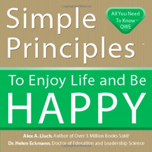 Simple Principles to Enjoy Life and Be Happy by Alex A. Lluch