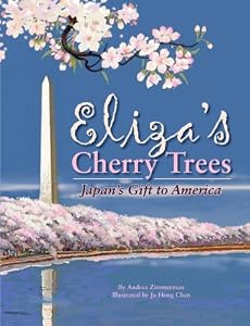 Eliza's Cherry Trees: Japan's Gift to America by Andrea Zimmerman  ,