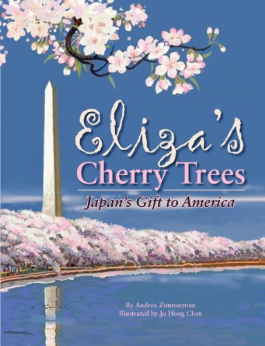 Eliza's Cherry Trees: Japan's Gift to America by Andrea Zimmerman  ,