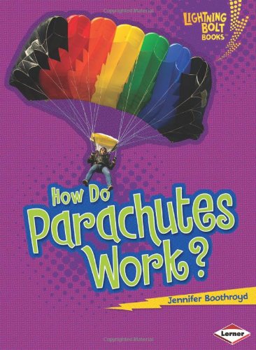 How Do Parachutes Work? by Jennifer Boothroyd