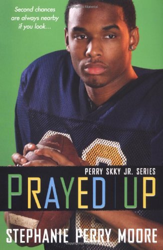 Prayed Up: Perry Skky Jr. Series #4 by Stephanie Perry Moore