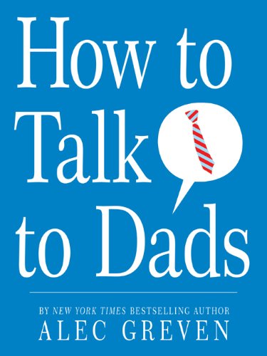 How to Talk to Dads by Alec Greven