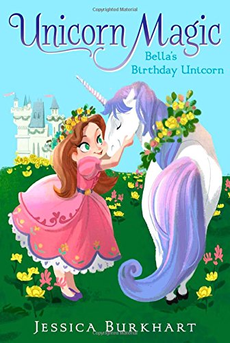 Bella's Birthday Unicorn by Jessica Burkhart