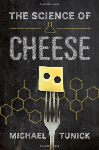 The Science of Cheese by Michael H. Tunick