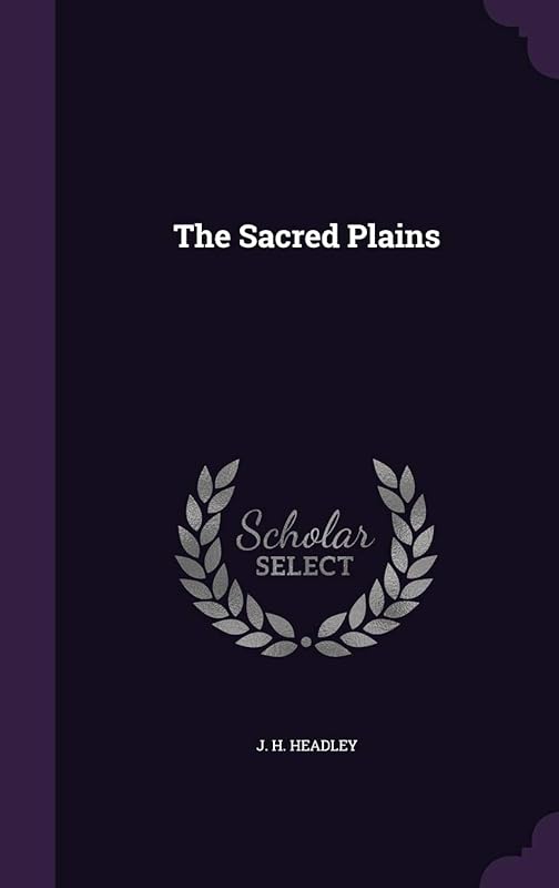 The Sacred Plains by J H Headley