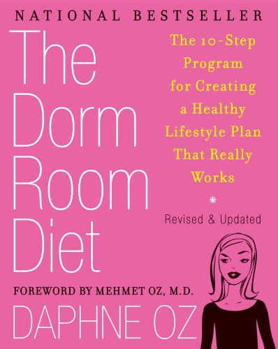 The Dorm Room Diet: The 10-Step Program for Creating a Healthy Lifestyle Plan That Really Works by Daphne Oz
