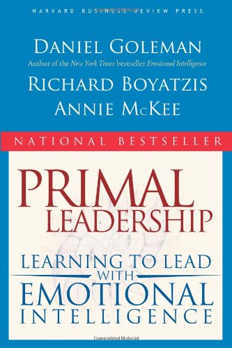 Primal Leadership: Learning to Lead with Emotional Intelligence by Daniel Goleman