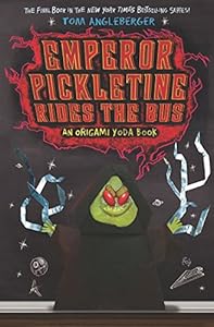 Emperor Pickletine Rides the Bus: An Origami Yoda Book