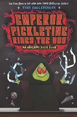 Emperor Pickletine Rides the Bus: An Origami Yoda Book
