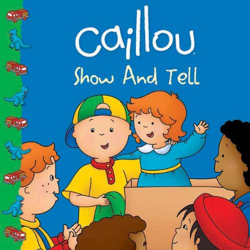Caillou: Show and Tell by Sarah Margaret Johanson 
			
			
		
		
		
       	 
       		
       			(Adapter),