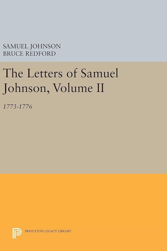The Letters of Samuel Johnson, Volume II: 1773-1776 (Princeton Legacy Library, 1198) by Samuel Johnson