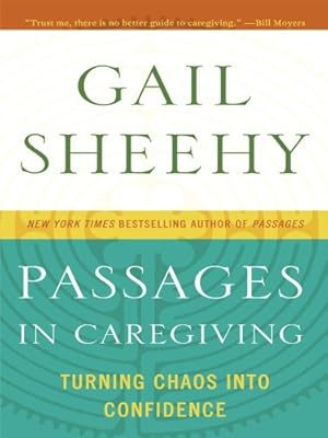 Passages in Caregiving: Turning Chaos Into Confidence